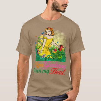 T-shirt I Love Gardening From My Head Funny Gardening Plan