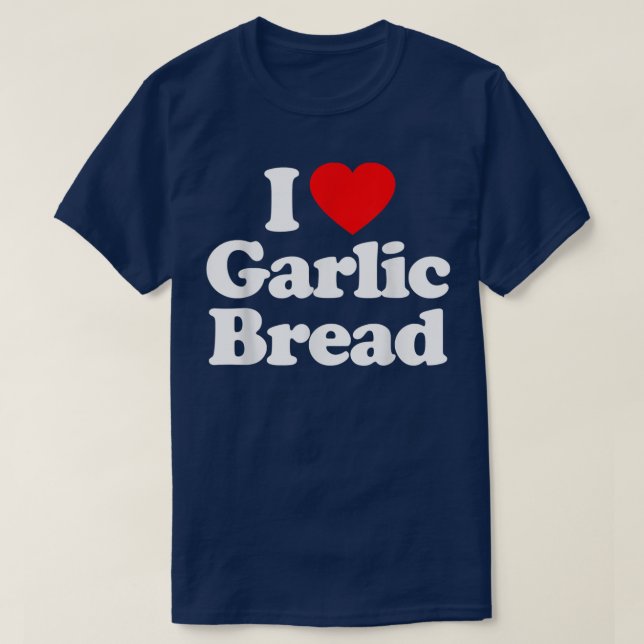 T-shirt I Love Garlic Bread Heart Funny  (Design devant)
