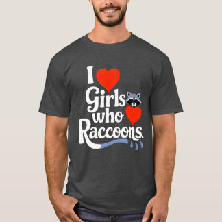 T-shirt I Love Girls Who Love Raccoons Cute Raccon Animal 