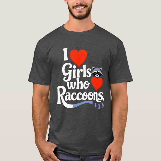 T-shirt I Love Girls Who Love Raccoons Cute Raccon Animal  (Devant)