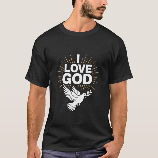 T-shirt I Love God Dove Symbol Peaceful Faith (Devant)