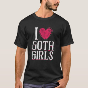 T-shirt I Love Goth Girls Occult Culture gothique