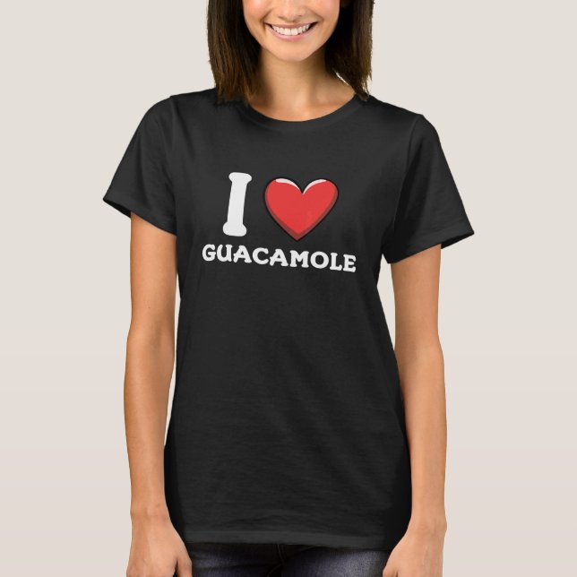 T-shirt I Love Guacamole Mexican Food  14 (Devant)