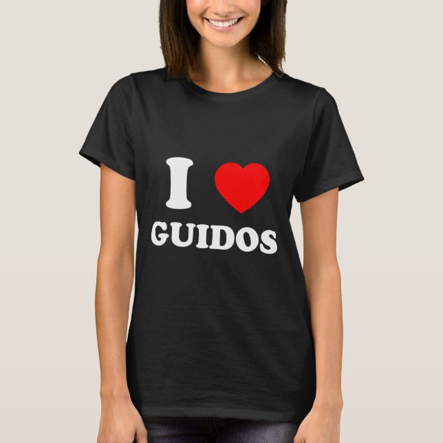 T-shirt I Love Guidos Funny Italian American Quote  (Devant)