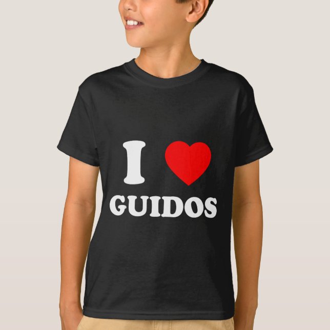 T-shirt I Love Guidos Funny Italian American Quote  (Devant)