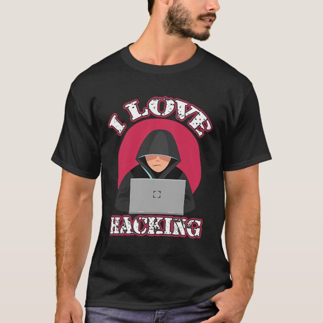 T-shirt I Love Hacking Informatique Geek Technologie Geniu (Devant)