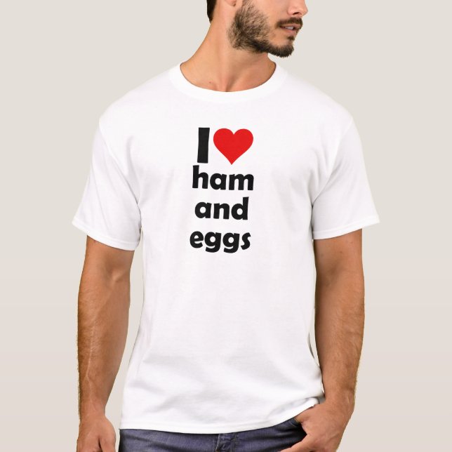 T-shirt I love ham and eggs (Devant)