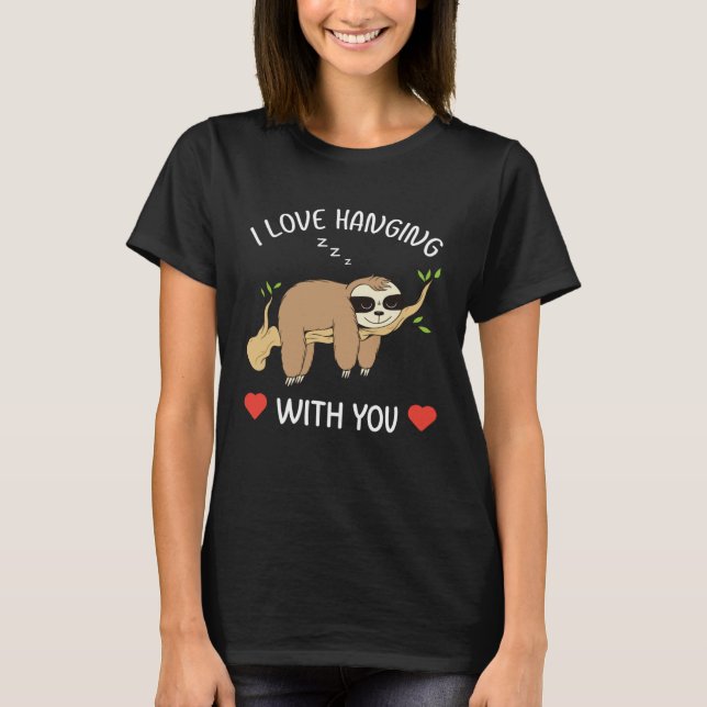 T-shirt I Love Hanging Out With You for Him Her Sloth Vale (Devant)