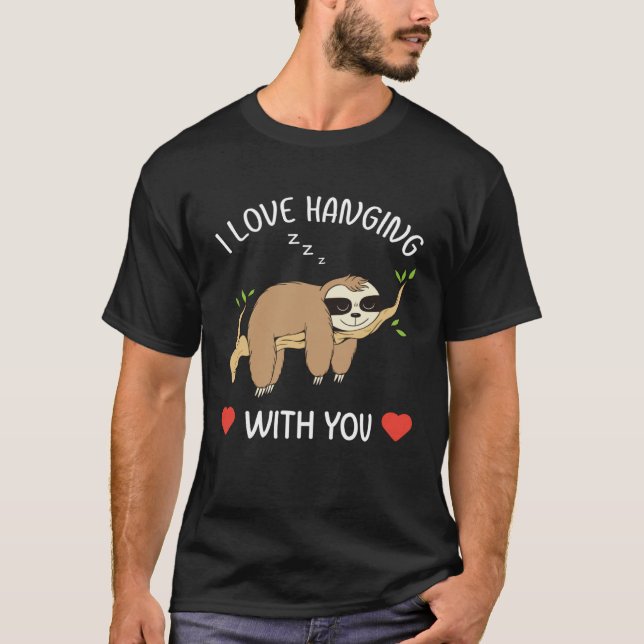 T-shirt I Love Hanging Out With You for Him Her Sloth Vale (Devant)