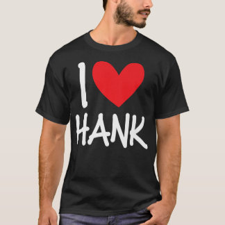 T-shirt I Love Hank Nom Hommes Personnalisés Guy BFF Ami H
