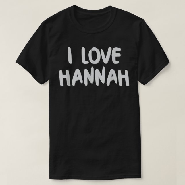 T-shirt I Love Hannah Anniversaire prénom (Design devant)