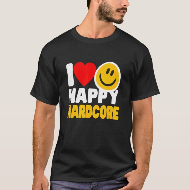 T-shirt I Love Happy Hardcore  Rave Music (Devant)
