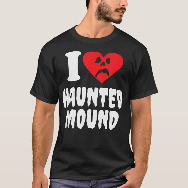 T-shirt I Love Haunted Mound (Devant)