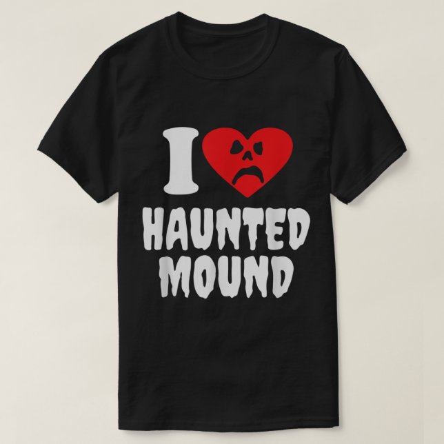T-shirt I Love Haunted Mound (Design devant)
