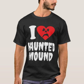 T-shirt I Love Haunted Mound
