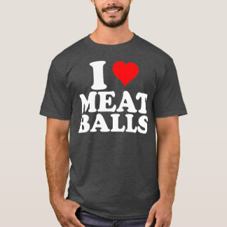 T-shirt I Love Heart Meatballs Funny Food Lover