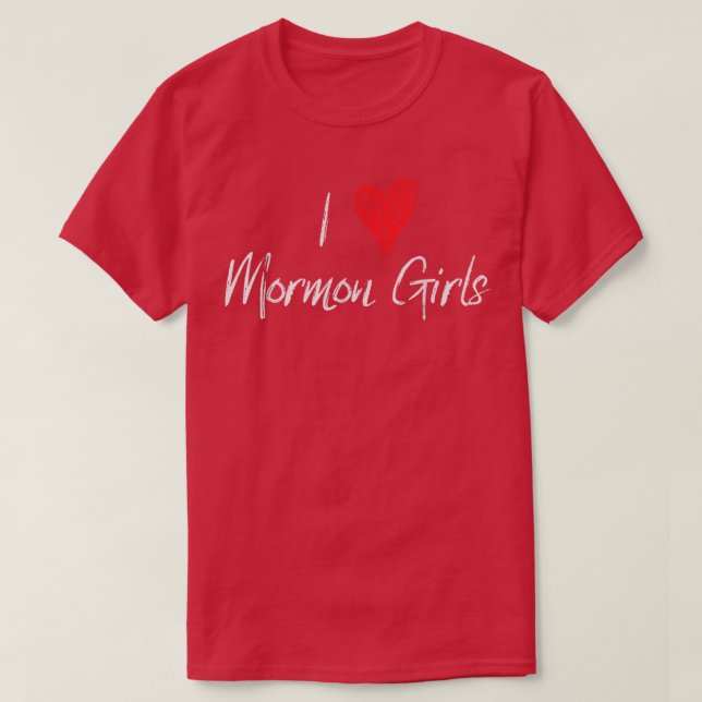 T-shirt I Love Heart Mormon Girls Funny LDS (Design devant)