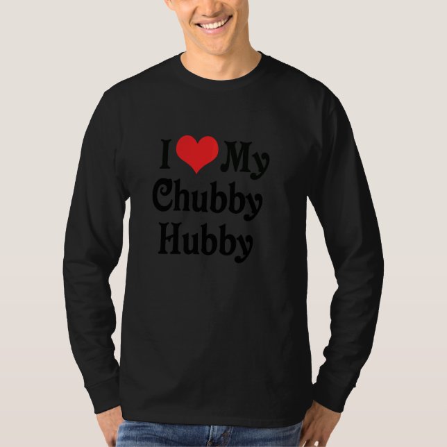 T-shirt I Love Heart My Chubby Hubby Boyfriend Girlfriend (Devant)