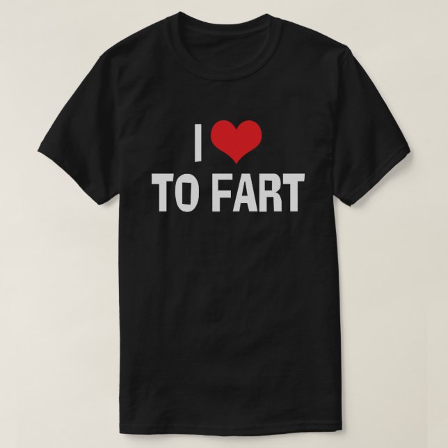 T-shirt I Love Heart To Fart - Drôle Humour (Design devant)