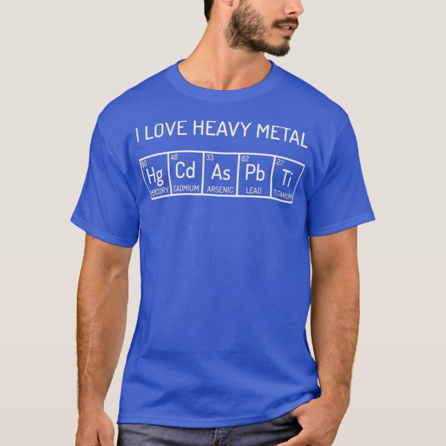T-shirt I Love Heavy Metal Funny Science Chimie Nerd (Devant)