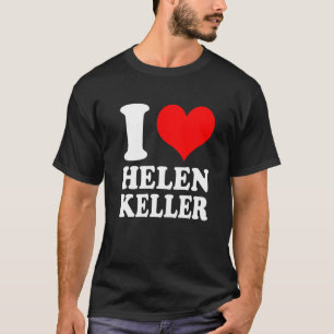 T-shirt I Love Helen Keller Premium