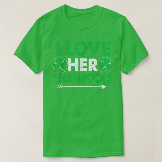 T-shirt I Love Her Shamrocks  St Patrick's Day Couples  (Design devant)