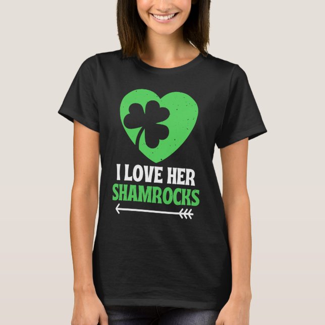 T-shirt I Love Her Shamrocks St Patrick's Day Matching Cou (Devant)