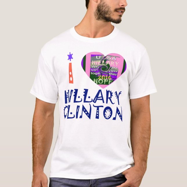 T-shirt I Love Hillary Clinton pour le président américain (Devant)