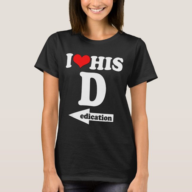 T-shirt I Love His Dedication Funny Valentine's Day Couple (Devant)