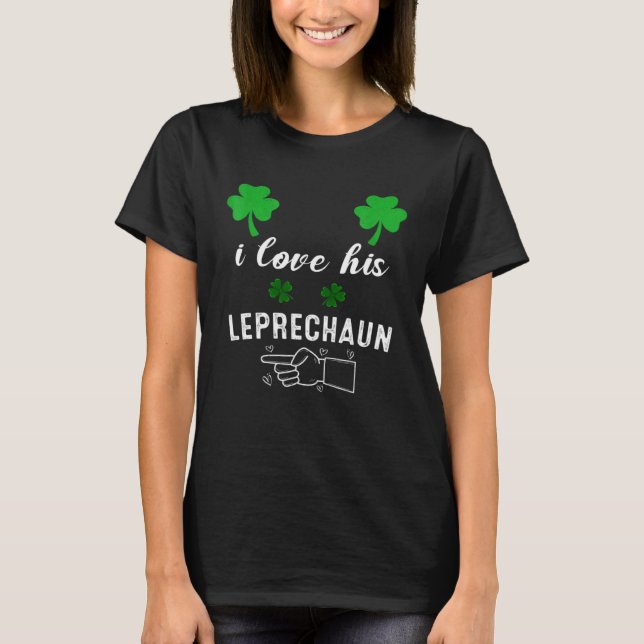 T-shirt I Love His Leprechaun  St Patricks Day Quote Coupl (Devant)