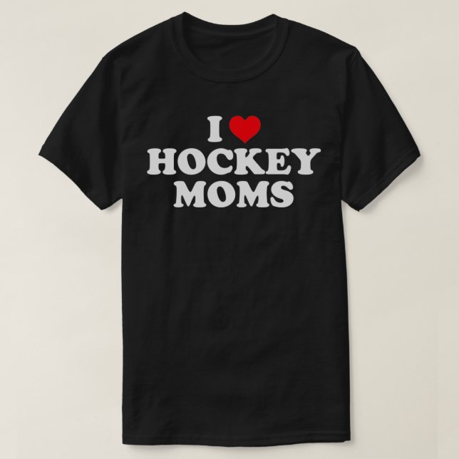 T-shirt I Love Hockey Moms Drôle Design (Design devant)