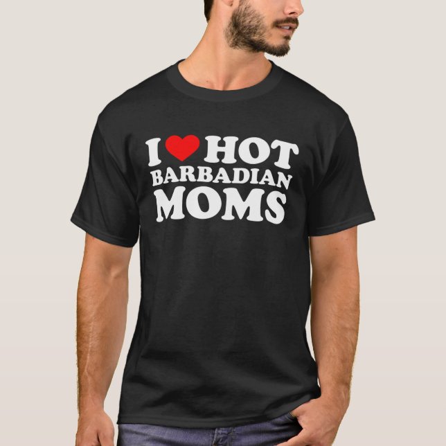 T-shirt I Love Hot Barbadian Moms (Devant)