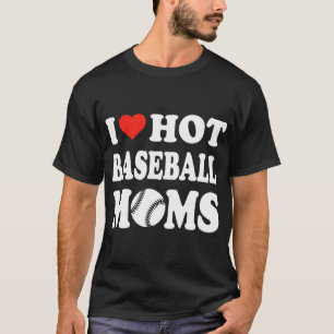 T-shirt I Love Hot Baseball Moms Drôle Sport Hommes Femmes
