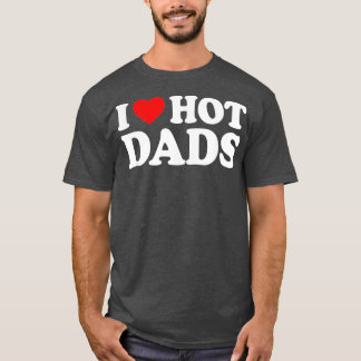T-shirt I Love Hot Dads I Heart Hot Dads Love Hot Dads (29