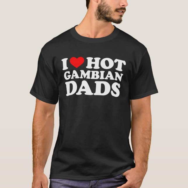 T-shirt I Love Hot Gambian Dads (Devant)