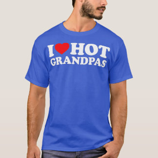 T-shirt I Love Hot Grandpas  for Grandmas I Love Hot Grand