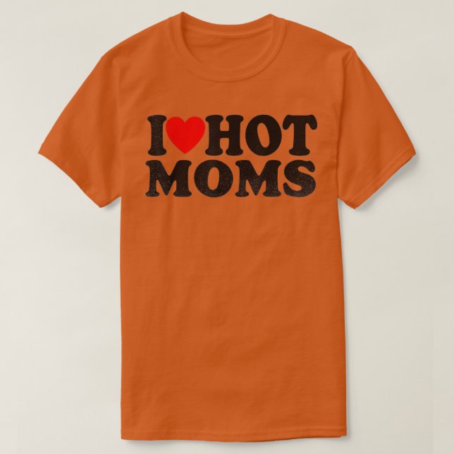 T-shirt I Love Hot Moms (4) (Design devant)