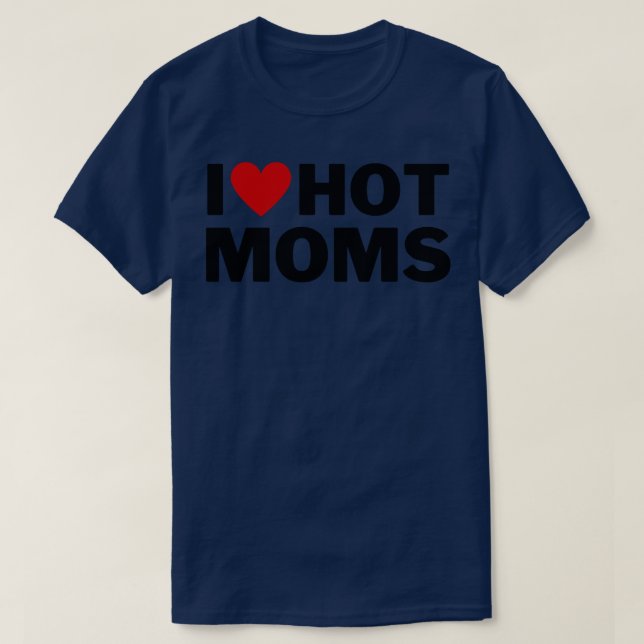 T-shirt I Love Hot Moms 6 (Design devant)