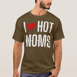 T-shirt I Love Hot Moms 7