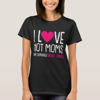 T-shirt I Love Hot Moms Cancer du Sein
