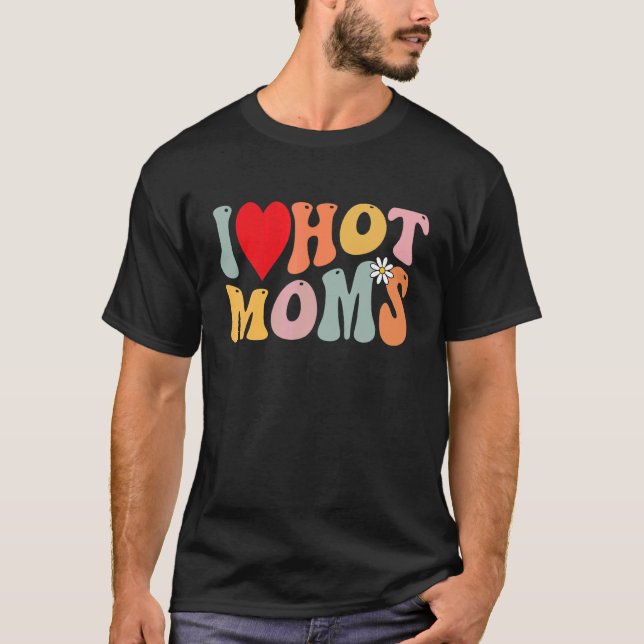T-shirt I Love Hot Moms     Heart Kids Boys Girls Groovy (Devant)