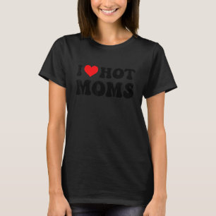 T-shirt I Love Hot Moms Red Heart Love Moms 5