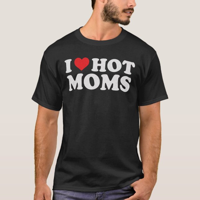 T-shirt I Love Hot Moms Retro Vintage (Devant)