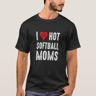 T-shirt I Love Hot Softball Moms