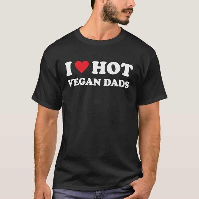 T-shirt I Love Hot Vegan Dads Heart Vegetarian  Veganism V (Devant)
