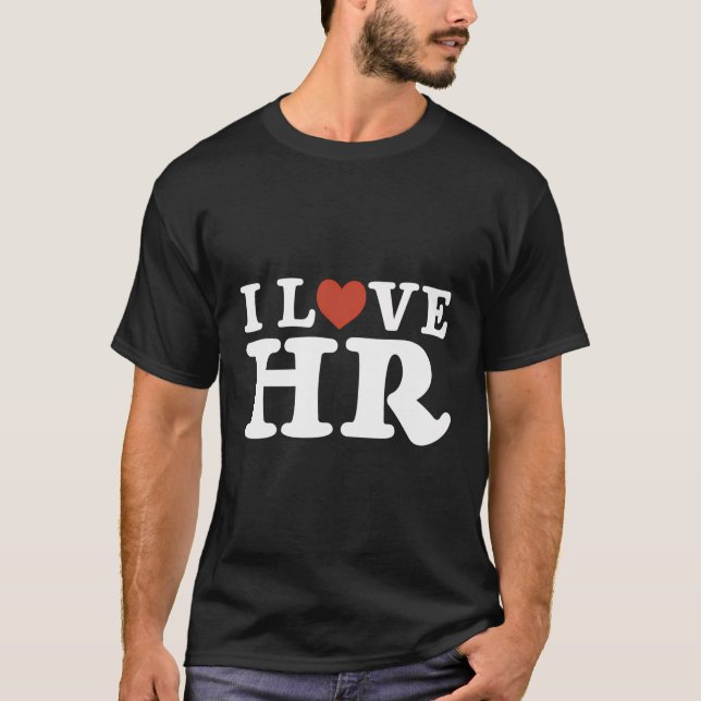 T-shirt I Love Hr - Hr Management Ressources Humaines (Devant)