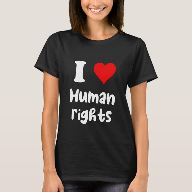 T-shirt I Love Human Rights I Heart Human Rights (Devant)