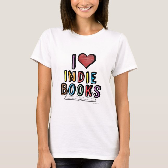 T-shirt I Love Indie Books Cool Auteurs Design (Devant)
