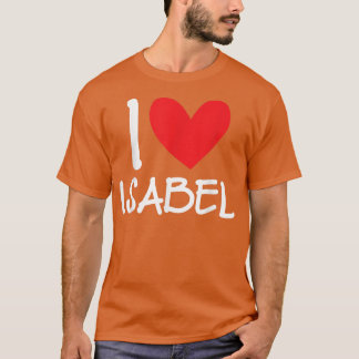 T-shirt I Love Isabel Name Personalized Girl Woman BFF Fri