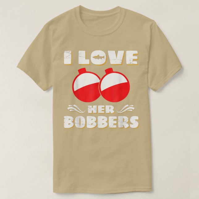 T-shirt I Love It When He Nibbles On My BobbersBass Fish F (Design devant)